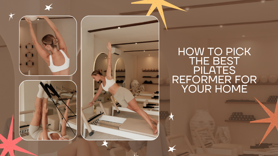 How to Pick the Best Pilates Reformer for Your Home